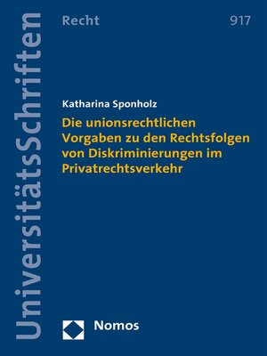 cover image of Die unionsrechtlichen Vorgaben zu den Rechtsfolgen von Diskriminierungen im Privatrechtsverkehr